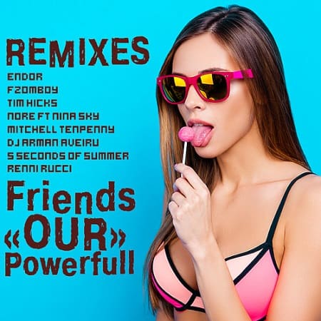 VA - Friends Our Powerfull Remixes (2020) VA - Friends Our Powerfull Remixes (2020)