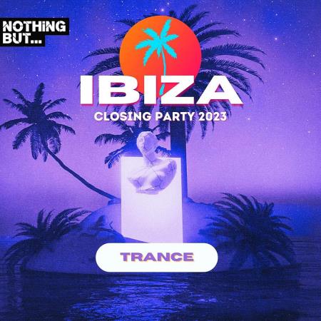 VA - Nothing But...Ibiza Closing Party 2023 Trance (2023) MP3 VA - Nothing But...Ibiza Closing Party 2023 Trance (2023) MP3