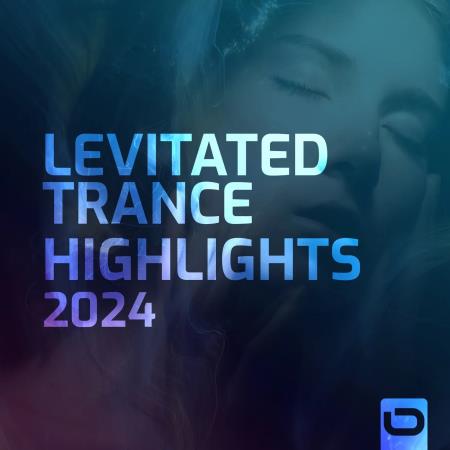 VA - Levitated Trance - Highlights 2024 MP3 VA - Levitated Trance - Highlights 2024 MP3