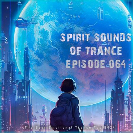 VA - Spirit Sounds of Trance Episode 064 (The Best Emotional Trance To VA - Spirit Sounds of Trance Episode 064 (The Best Emotional Trance To