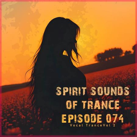 VA - Spirit Sounds of Trance Episode 074 (Vocal Trance Vol, 2) (2025)