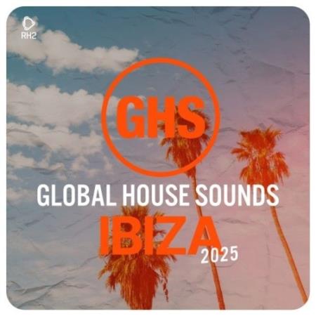 VA - Global House Sounds - Ibiza 2025 (2025) MP3
