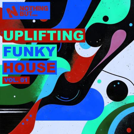 VA - Nothing But... Uplifting Funky House, Vol 01 (2025) MP3