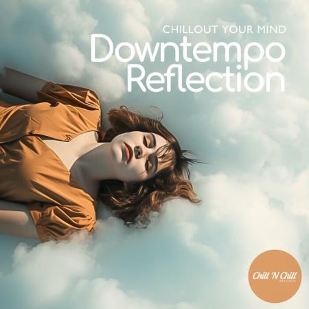 VA - Downtempo Reflection: Chillout Your Mind (2025) MP3 VA - Downtempo Reflection: Chillout Your Mind (2025) MP3