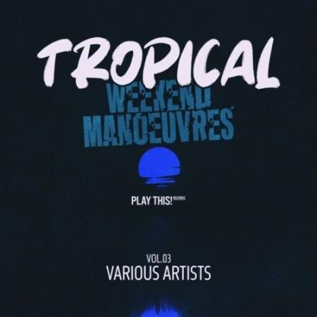 VA - Tropical Weekend Manoeuvres, Vol.03 (2025) MP3 VA - Tropical Weekend Manoeuvres, Vol.03 (2025) MP3