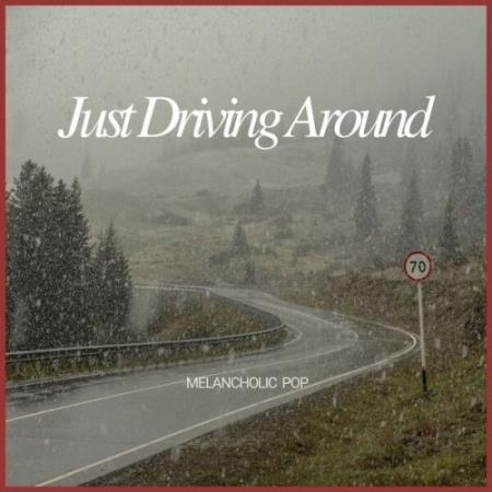 VA - Just Driving Around - Melancholic Pop (2025) MP3