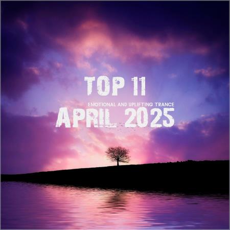 VA - Top 11 April 2025 Emotional and Uplifting Trance (2025) MP3