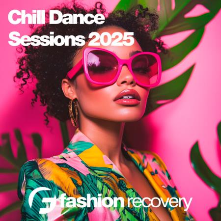 VA - Chill Dance Sessions 2025 MP3